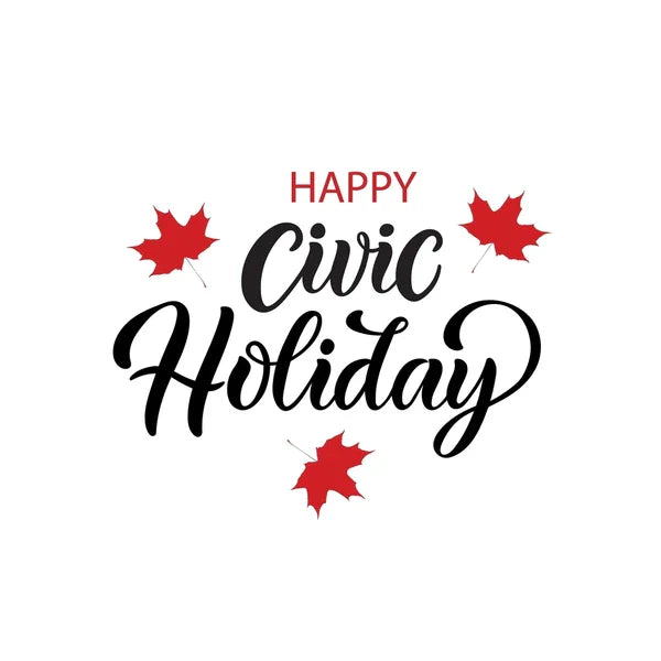 Closing August 7th for the civic holiday